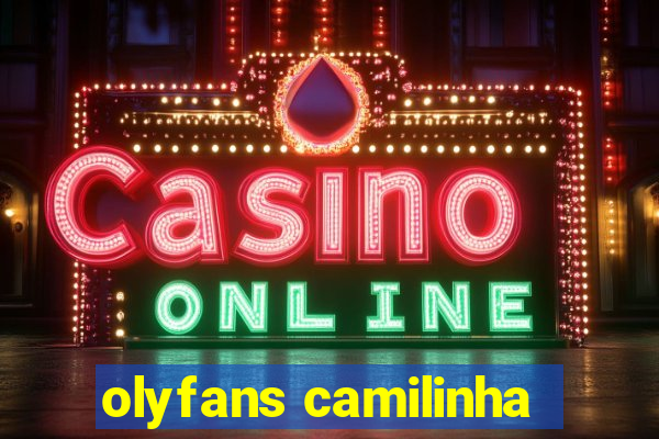 olyfans camilinha