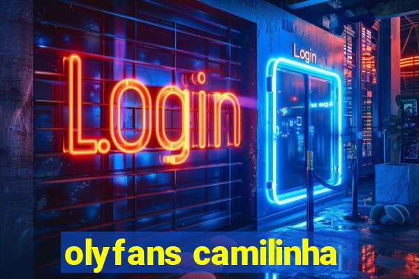 olyfans camilinha