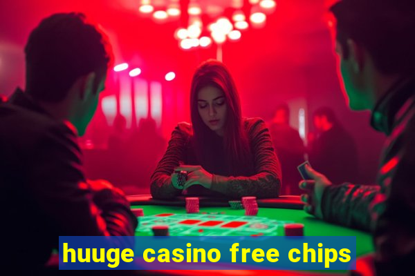 huuge casino free chips