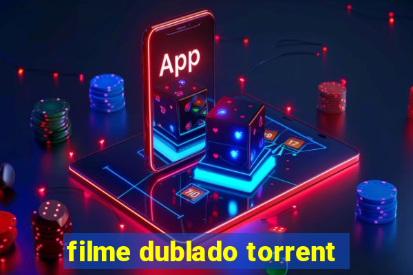 filme dublado torrent