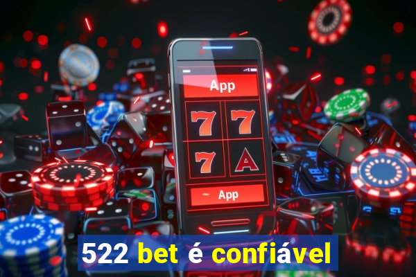 522 bet é confiável