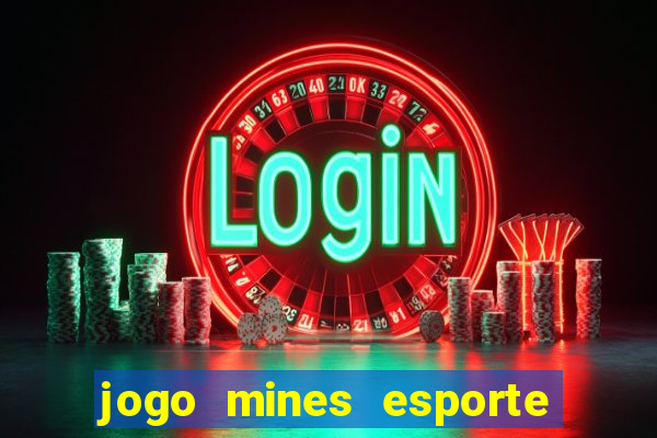 jogo mines esporte da sorte