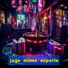 jogo mines esporte da sorte