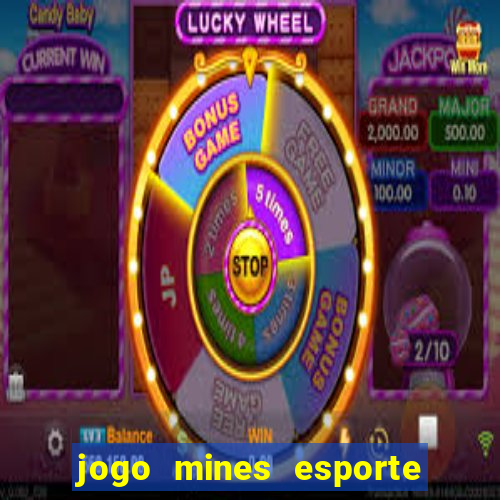 jogo mines esporte da sorte