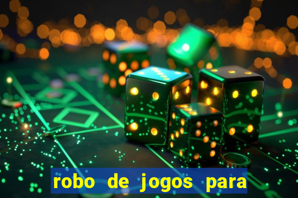 robo de jogos para ganhar dinheiro