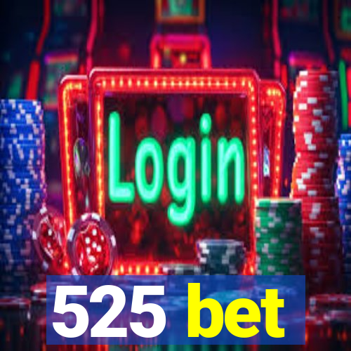 525 bet