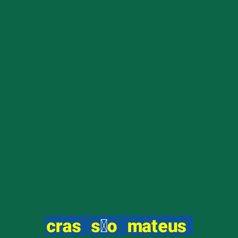 cras s茫o mateus s茫o paulo - sp