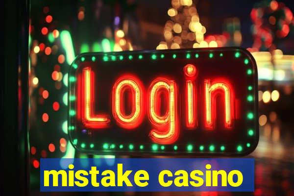 mistake casino