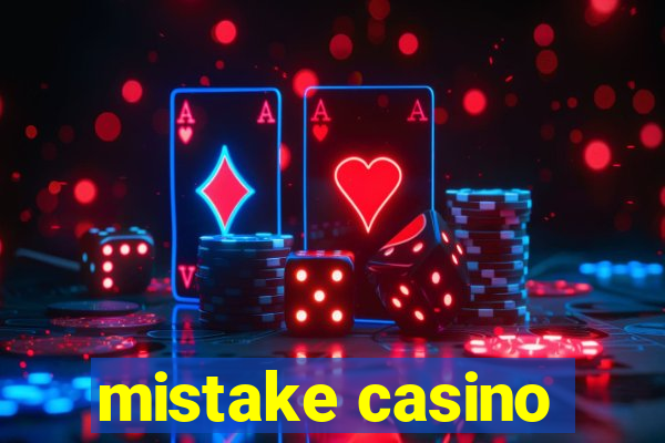 mistake casino