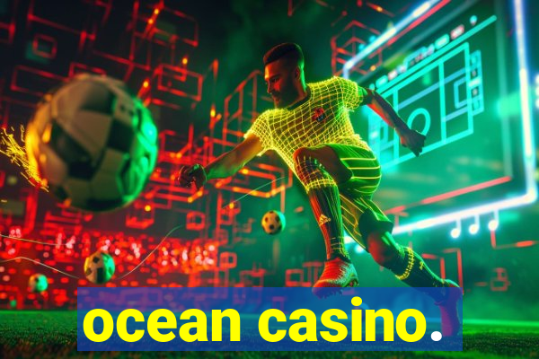 ocean casino.