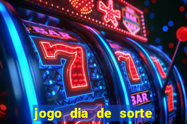 jogo dia de sorte como funciona