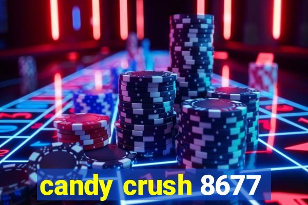 candy crush 8677