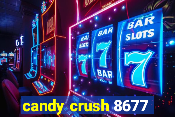 candy crush 8677