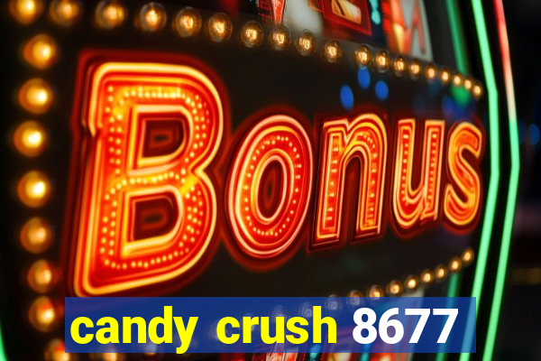 candy crush 8677