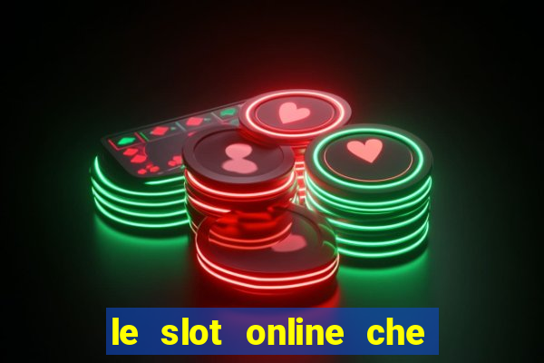 le slot online che pagano di piu