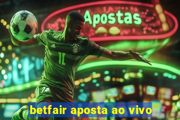 betfair aposta ao vivo