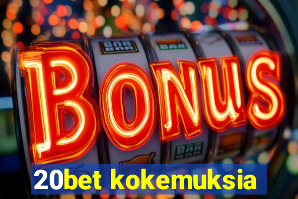 20bet kokemuksia