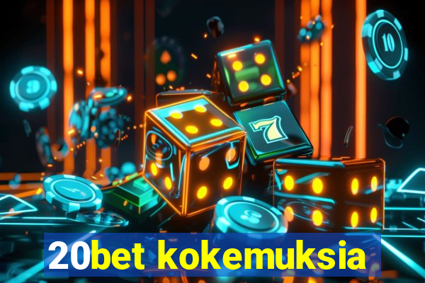 20bet kokemuksia