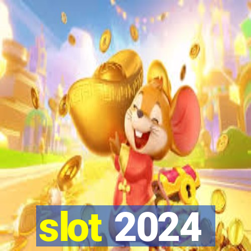 slot 2024