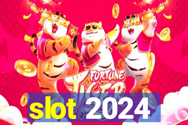 slot 2024