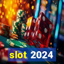 slot 2024