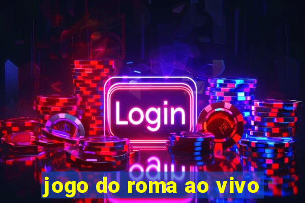 jogo do roma ao vivo