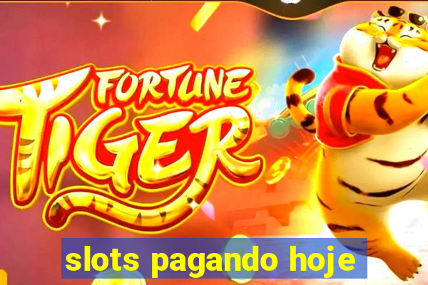 slots pagando hoje