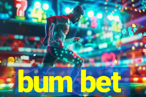 bum bet