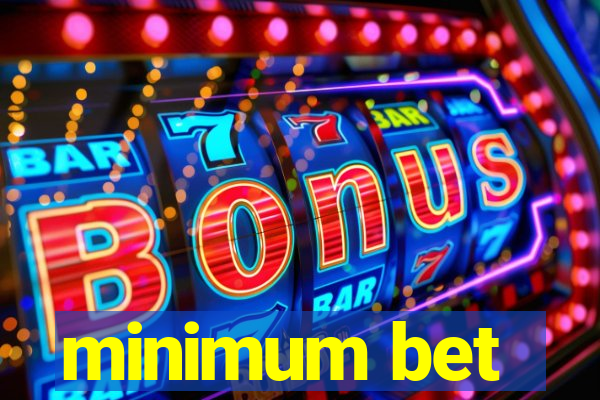 minimum bet