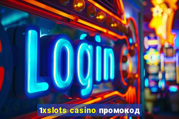 1xslots casino промокод