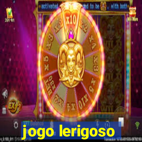 jogo lerigoso