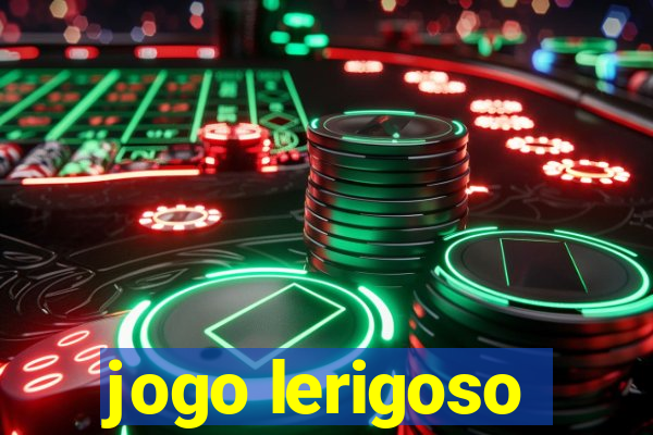 jogo lerigoso