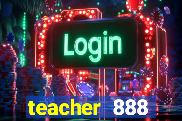 teacher 888 plataforma login