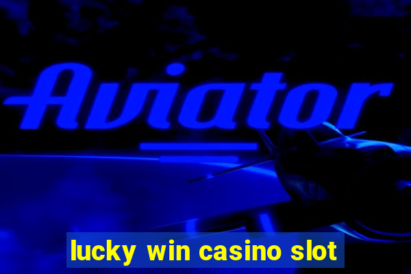 lucky win casino slot