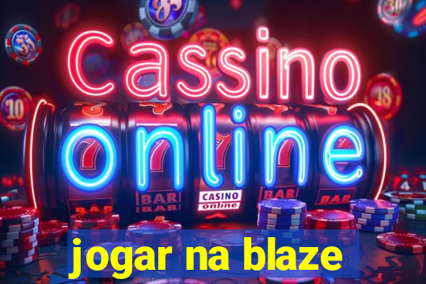 jogar na blaze