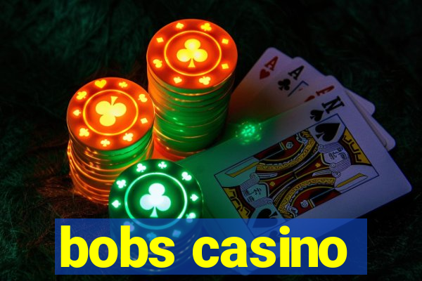 bobs casino