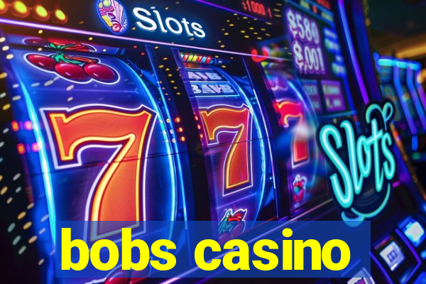 bobs casino