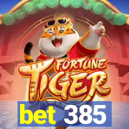 bet 385