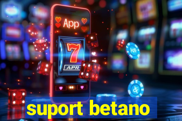 suport betano