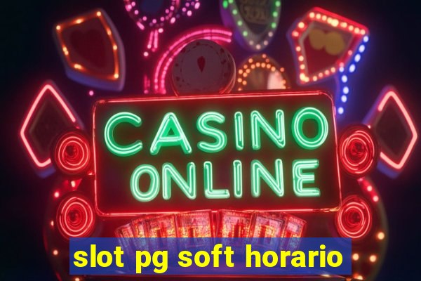 slot pg soft horario