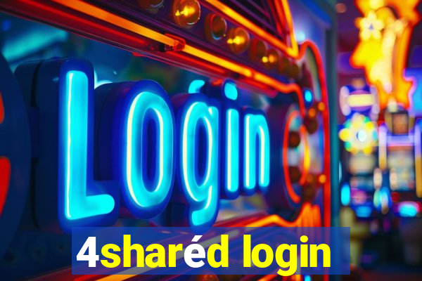 4sharéd login