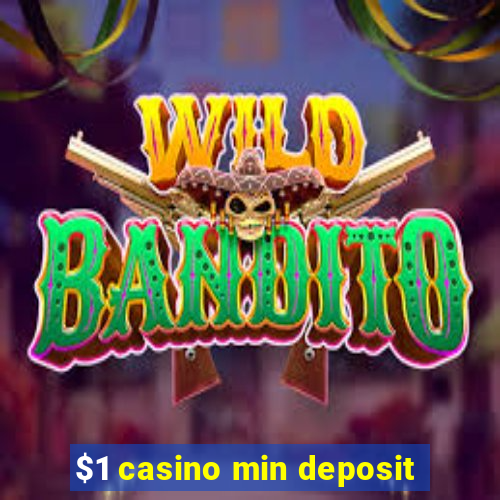 $1 casino min deposit