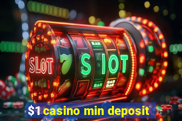 $1 casino min deposit