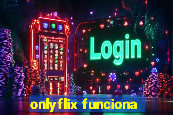 onlyflix funciona