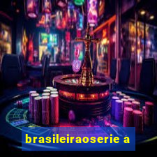 brasileiraoserie a