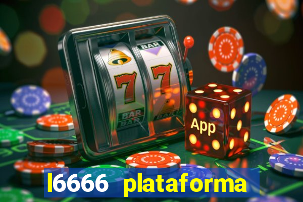 l6666 plataforma paga mesmo