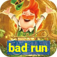 bad run