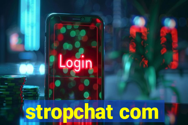 stropchat com