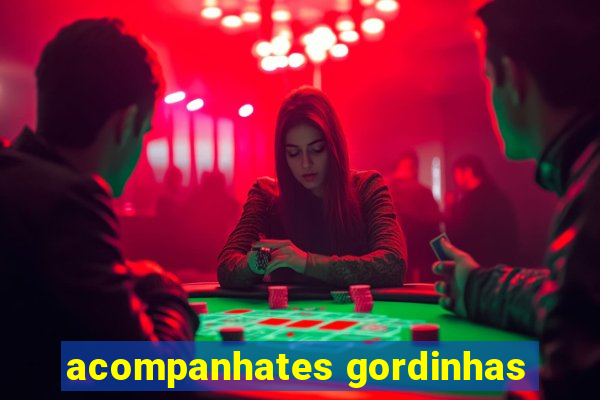 acompanhates gordinhas