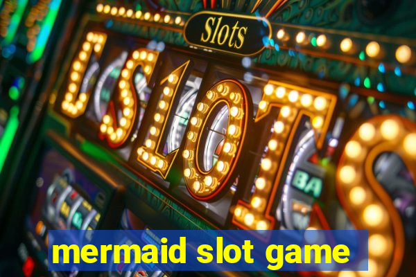 mermaid slot game